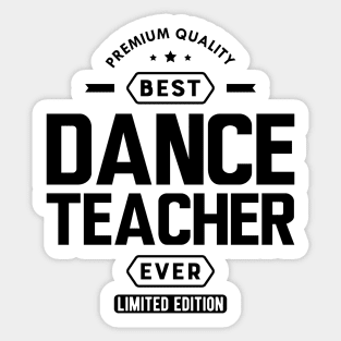 Dance Teacher - Best Dance Teacher Ever Sticker